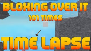 Bloxing Over It 101 TIMES! (time lapse) | ROBLOX Bloxing Over It