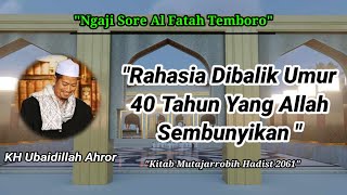 Ngaji Sore||Rahasia Dibalik Umur 40 Tahun Yang Allah Rahasiakan||KH Ubaidillah Ahror