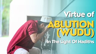 Virtue of ablution in Islam | Spiritual Benefits of (Wudu) Ablution