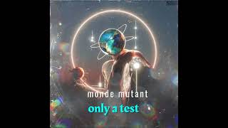 Monde Mutant  //  only a test