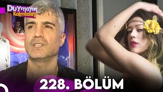 Duymayan Kalmasın 228.Bölüm