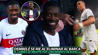 La BURLA de DEMBELÉ al ELIMINAR al BARCA, MBAPPE y su CABREO PORQUE le LANZAN BOTELLAS #dembele