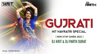 GUJRATI HIT NAVRATRI SPECIAL NON STOP GARBA #2023  DJ KRIT & DJ PARTH SURAT