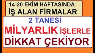 14-20 EKİM HAFTASINDA İŞ ALAN FİRMALAR | 2 TANESİ MİLYARLIK İŞLERLE DİKKAT ÇEKİYOR | BİST BORSA