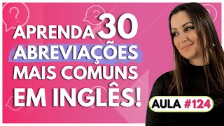 [AULA #124] 30 palavras abreviadas em inglês que estão dominando o mundo digital!