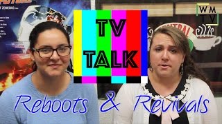 Reboots and Revivals | TV Talk