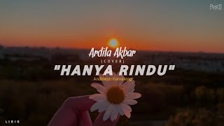 HANYA RINDU - ARDILA AKBAR (COVER) | LIRIK/LYRICS