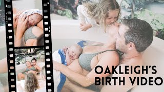 Oakleigh’s Birth- *raw and emotional natural labour and water birth video with my daughter present