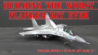 Building the WORST Flanker Kit Ever! - Vintage Revell 1/72 Su-27 Part 3