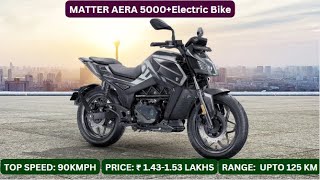 MATTER AERA 5000+Electric Bike || Price || Features || Range