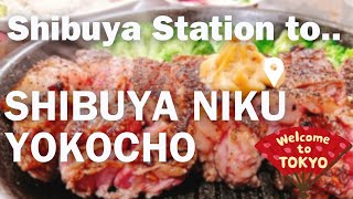 Quick Guide to Japan's Largest Meat Restaurant Alley Shibuya Niku Yokocho from Shibuya Station