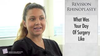 REVISION RHINOPLASTY - What was your day of surgery like?