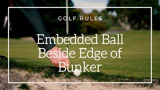 Golf Rules: Embedded Ball Beside Edge of Bunker