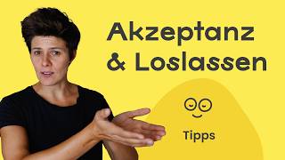 Akzeptanz und Loslassen 🎈 (Tipps)