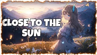 「Nightcore」- Close to the sun |TheFatRat , Anjulie| [Lyrics]