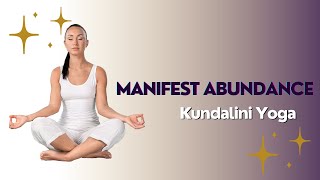 KUNDALINI YOGA FOR MANIFESTATION AND ABUNDANCE | Call in Your Vision