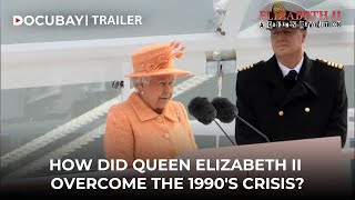 Queen Elizabeth II: Facing the Storms of the 1990s - Documentary Film | Watch Now