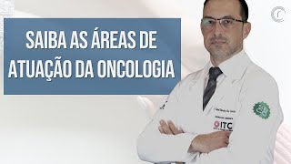 SAIBA AS ÁREAS DE ATUAÇÃO DA ONCOLOGIA | Descubra que a oncologia não é uma especialidade única.