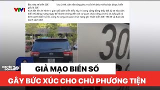 Giả mạo biển số gây bức xúc cho chủ xe | Việt Nam hôm nay