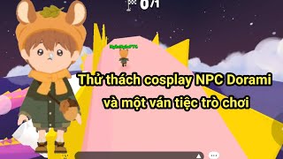 [Play together]Thử thách cosplay NPC Dorami✨️||Tổ chức mini game&trả kèo mini game.