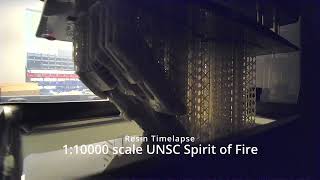 Resin Timelapse of the UNSC Spirit of fire being printed