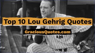 Top 10 Lou Gehrig Quotes - Gracious Quotes