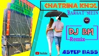 CHATRI NA KHOL BARSAAT MAIN || 3D 4STEP HAMMING MIX 2020 || DJ BM REMIX (satmile se)