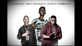 Bigg Frankii ft. Baron -  Alakelele (Darksoul)