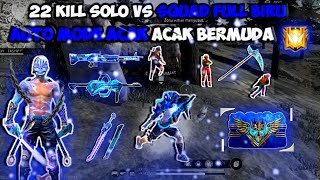 22 KILL GEMPLAY SOLO VS SQUAD FULL BIRU!! AUTO LANSUNG MODE ACAK - ACAK BERMUDA GARENA FREE FIRE !!