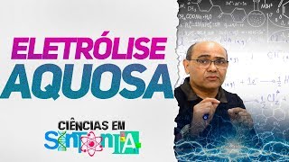 Eletrólise Aquosa