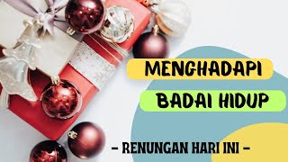 Menghadapi Badai Hidup - Renungan Hari ini