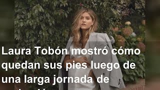 Laura Tobón mostró cómo quedan sus pies luego de una larga jornada de grabación