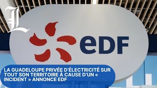 La Guadeloupe privée d’électricité sur tout son territoire à cause d’un « incident » annonce EDF