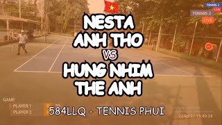 Nesta - Anh Tho 🆚 Hung Nhim - The Anh 🎾 584Llq - Tennis Phui