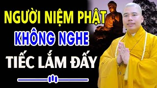 NGƯỜI NIỆM PHẬT CẦN NÊN NGHE , Không nghe sẽ tiếc lắm đấy - Thầy Thích Nhuận Đức