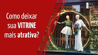 COMO DEIXAR SUA VITRINE MUITO MAIS ATRATIVA E VENDER MAIS?!