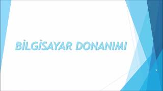 Bilgisayar Donanımı (iç donanım ve dış  donanım birimleri)