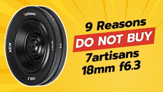 DON'T BUY 7artisans 18mm F6.3 Before Watching THIS Video! 😱💔 (9 Reasons)