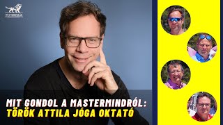 👍 ProfitOroszlán: Mit gondol a mastermindról Török Attila jóga oktató?