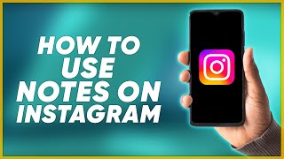 How To Use Instagram Notes