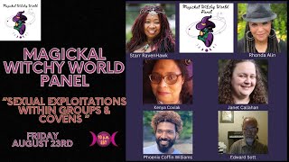 MAGICKAL WITCHY WORLD PANEL - SEXUAL EXPLOITATIONS WITHIN GROUPS & COVENS