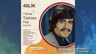 YILMAZ TATLISES / Kapatmayın Meyhaneyi/ Söz / Müzik : YILMAZ TATLISES #45lik #plak #nostalji