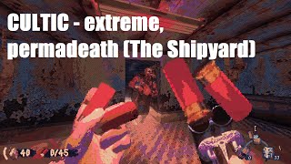 CULTIC - extreme, permadeath (The Shipyard)