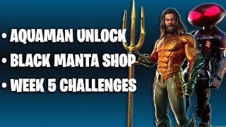 AQUAMAN UNLOCK, BLACK MANTA SHOP ROTATION AND WEEK 5 CHALLENGES!! | Fortnite Battle Royale LIVE!!