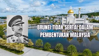 BRUNEI TIDAK SERTAI PEMBENTUKAN MALAYSIA