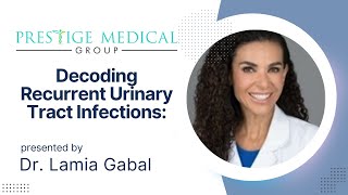 Decoding Recurrent Urinary Tract Infections: Insights from Dr. Lamia Gabal