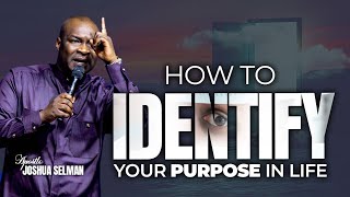 How To To Identify Your Purpose In Life With Apostle Joshua Selman