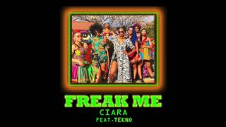 Ciara - Freak Me feat. Tekno (Audio)