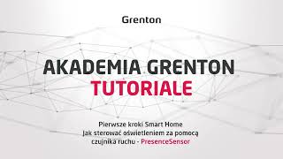 Tutoriale Grenton - Pierwsze kroki Smart Home - Jak sterować oświetleniem za pomocą czujnika ruchu