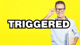 Triggered - meaning | What does "Triggered" mean? Slang definition